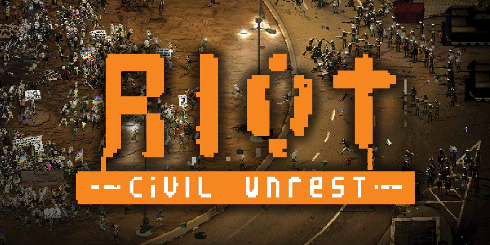 RIOT – Civil Unrest