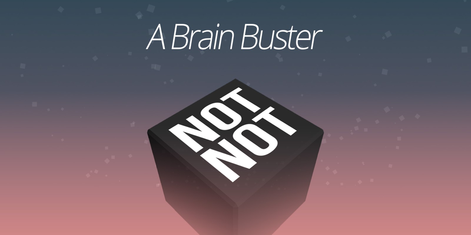 Not Not – A Brain Buster