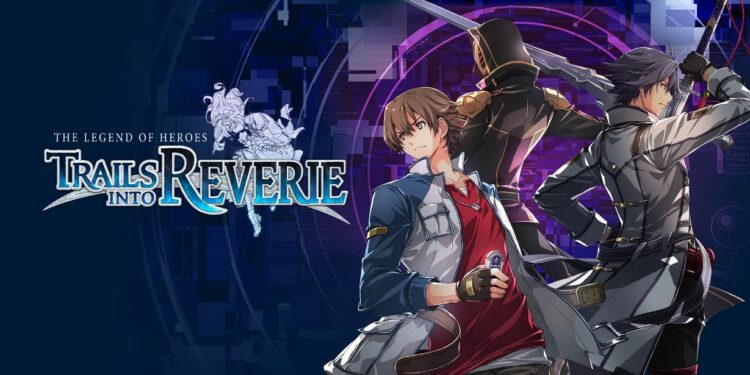 Les héros de The Legend of Heroes: Trails into Reverie se dévoilent en vidéo