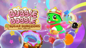 BUBBLE BOBBLE Sugar Dungeons est disponible dès aujourd’hui !