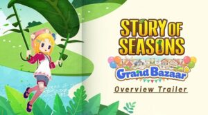 Un gros trailer pour STORY OF SEASONS: Grand Bazaar