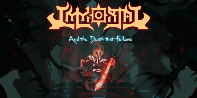 IMMORTAL: And the Death that Follows