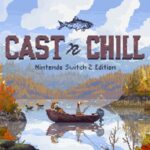 Cast n Chill – Nintendo Switch 2 Edition