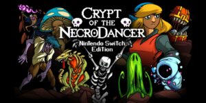 Crypt of the NecroDancer : la version Switch corrigée pour la Switch 2
