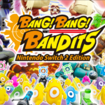 BANG! BANG! BANDITS Nintendo Switch 2 Edition